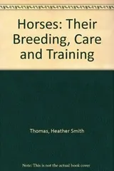 Cover of Horses: their breeding, care, and training