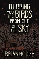 Cover of I'll Bring You the Birds From Out of the Sky