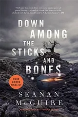 Cover of Down Among the Sticks and Bones (Wayward Children Book 2)