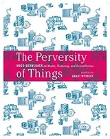 Cover of The Perversity of Things: Hugo Gernsback on Media, Tinkering, and Scientifiction (Electronic Mediations)