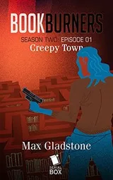 Cover of Creepy Town (Bookburners Season 2 Episode 1)