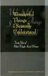 Cover of Wonderful Things I Scarcely Understand: Twenty Years of Robert Wright Award Winners