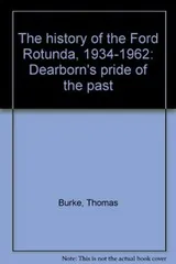 Cover of The history of the Ford Rotunda, 1934-1962