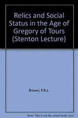 Cover of Relics and social status in the age of Gregory of Tours