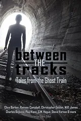 Cover of Between the Tracks: Tales from the Ghost Train (Things in the Well)