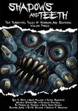Cover of Shadows and Teeth: Ten Terrifying Tales of Horror and Suspense, Volume 3