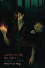 Cover of Women Writing the Weird II: Dreadful Daughters