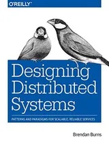 Cover of Designing Distributed Systems: Patterns and Paradigms for Scalable, Reliable Services