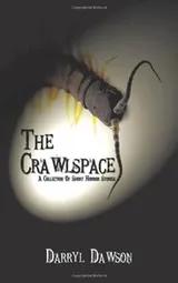 Cover of The Crawlspace: A Collection Of Short Horror Stories