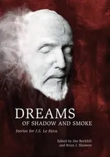 Cover of Dreams of Shadow and Smoke: Stories for J. S. Le Fanu