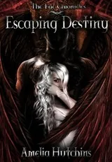 Cover of Escaping Destiny (The Fae Chronicles Book 3)