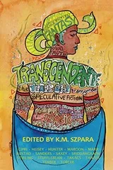 Cover of Transcendent: The Year's Best Transgender Speculative Fiction