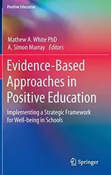 Cover of Evidence-Based Approaches in Positive Education: Implementing a Strategic Framework for Well-being in Schools