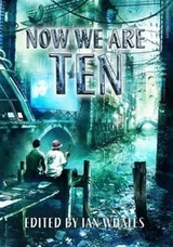 Cover of Now We are Ten: Celebrating the First Ten Years of Newcon Press