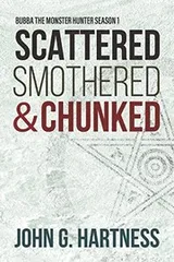 Cover of Scattered, Smothered and Chunked - Bubba the Monster Hunter Season 1