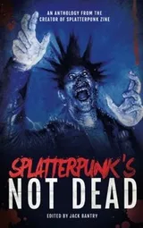 Cover of Splatterpunk's Not Dead!