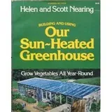 Cover of Building and using our sun-heated greenhouse