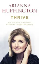 Cover of Thrive: The Third Metric to Redefining Success and Creating a Happier Life