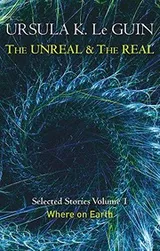 Cover of The Unreal and the Real Volume 1: Volume 1: Where on Earth (Unreal & the Real Vol 1)