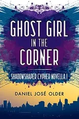 Cover of Ghost Girl in the Corner (The Shadowshaper Cypher, Novella 1)