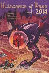 Cover of Heiresses of Russ 2014: The Year's Best Lesbian Speculative Fiction