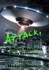 Cover of ATTACK! of the B-Movie Monsters: Alien Encounters