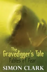 Cover of The Gravedigger's Tale: Fables of Fear