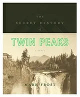 Cover of The Secret History of Twin Peaks: A Novel