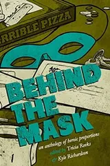 Cover of Behind the Mask: A Superhero Anthology