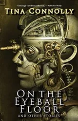Cover of On the Eyeball Floor and Other Stories