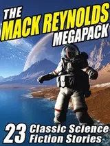 Cover of The Mack Reynolds Megapack: 23 Classic Science Fiction Stories