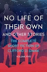 Cover of No Life of Their Own: And Other Stories (The Complete Short Fiction of Clifford D. Simak Book 5)