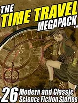 Cover of The Time Travel MEGAPACK ®: 26 Modern and Classic Science Fiction Stories