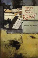 Cover of How the World Became Quiet: Myths of the Past, Present, and Future