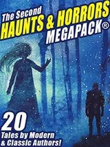 Cover of The Second Haunts & Horrors MEGAPACK®: 20 Tales by Modern and Classic Authors