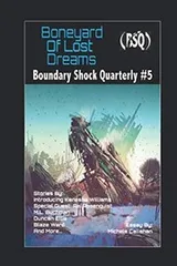 Cover of Boneyard of Lost Dreams: Boundary Shock Quarterly #5