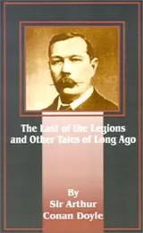 Cover of The Last Of The Legions And Other Tales Of Long Ago