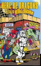 Cover of Here Be Dragons: Tales of Dragoncon
