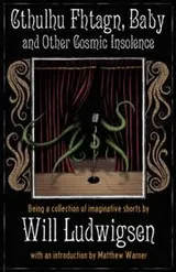 Cover of Cthulhu Fhtagn, Baby! and Other Cosmic Insolence