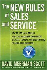 Cover of The New Rules of Sales and Service: How to Use Agile Selling, Real-Time Customer Engagement, Big Data, Content, and Storytelling to Grow Your Business