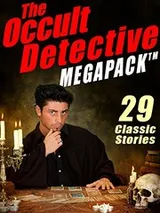 Cover of The Occult Detective Megapack: 29 Classic Stories