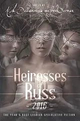 Cover of Heiresses of Russ 2016: The Year's Best Lesbian Speculative Fiction