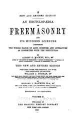 Cover of ... An Encyclopedia of Freemasonry and Its Kindred Sciences, Comprising the Whole Range of Arts ...