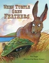 Cover of When Turtle Grew Feathers: A Folktale from the Choctaw Nation