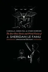 Cover of Carmilla, Green Tea, and Other Horrors: The Best Ghost Stories and Weird Fiction of J. Sheridan Le Fanu (Oldstyle Tales of Murder, Mystery, Horror, and Hauntings) (Volume 10)