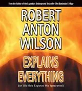 Cover of Robert Anton Wilson Explains Everything