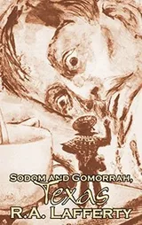 Cover of Sodom and Gomorrah, Texas, Texas by R. A. Lafferty, Science Fiction, Fantasy