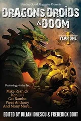Cover of Dragons, Droids & Doom: Year One: Fantasy Scroll Magazine