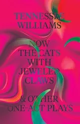 Cover of Now the Cats With Jeweled Claws & Other One-Act Plays