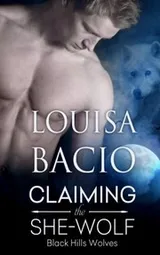 Cover of Claiming the She-Wolf (Black Hills Wolves) (Volume 23)